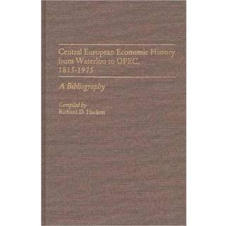 Central European Economic History From Waterloo to OPEC, 1815-1975