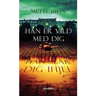 Han er vild med dig. Han slår dig ihjel (E-bog)