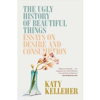 The Ugly History of Beautiful Things