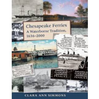 Chesapeake Ferries – A Waterborne Tradition, 1636–2000