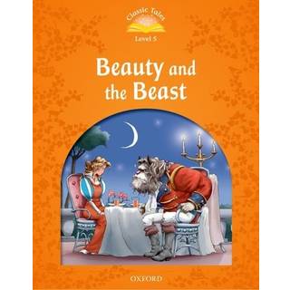 Classic Tales Second Edition: Level 5: Beauty and the Beast