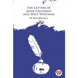 The Letters of Anne Gilchrist and Walt Whitman