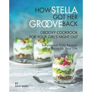 How Stella Got Her Groove Back - Groovy Cookbook for Your Girl's Night Out