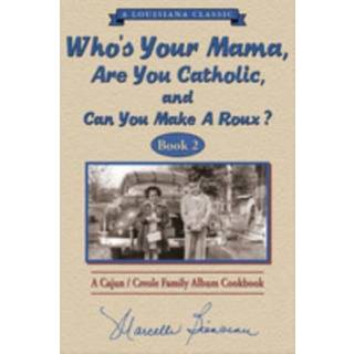 Who's Your Mama, Are You Catholic & Can You Make A Roux? (Book 2)