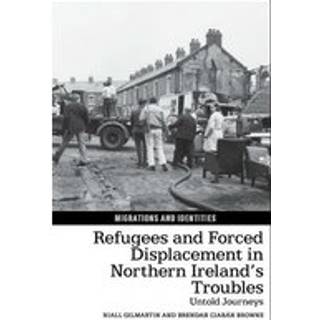 Refugees and Forced Displacement in Northern Ireland’s Troubles