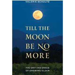 Till the Moon Be No More