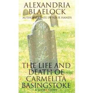 The Life and Death of Carmelita Basingstoke