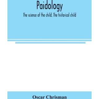 Paidology; the science of the child. The historical child