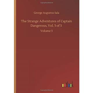The Strange Adventures of Captain Dangerous, Vol. 3 of 3
