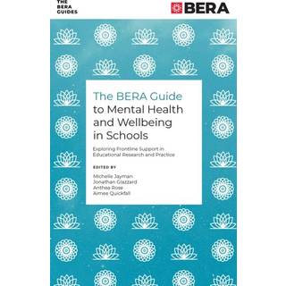 The BERA Guide to Mental Health and Wellbeing in Schools