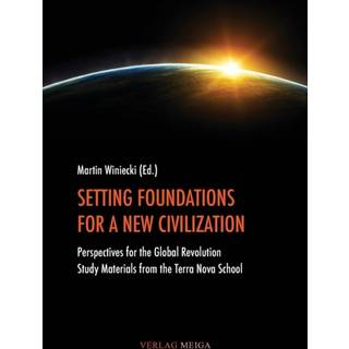 Setting Foundations for a New Civilization