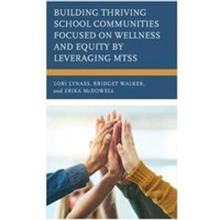Building Thriving School Communities Focused on Wellness and Equity by Leveraging MTSS