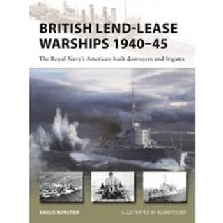 British Lend-Lease Warships 1940–45