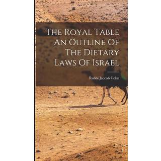 The Royal Table An Outline Of The Dietary Laws Of Israel