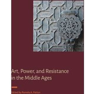 Art, Power, and Resistance in the Middle Ages