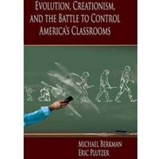 Evolution, Creationism, and the Battle to Control America's Classrooms
