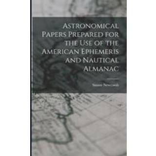 Astronomical Papers Prepared for the Use of the American Ephemeris and Nautical Almanac
