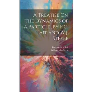 A Treatise On the Dynamics of a Particle, by P.G. Tait and W.J. Steele