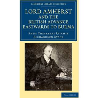 Lord Amherst and the British Advance Eastwards to Burma