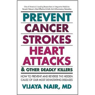 Prevent Cancer, Strokes, Heart Attacks and Other Deadly Killers!