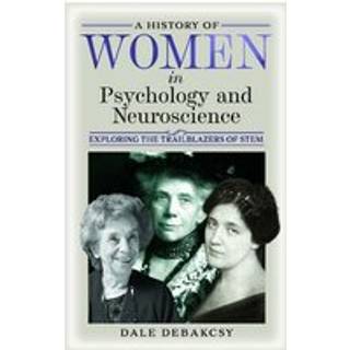 A History of Women in Psychology and Neuroscience