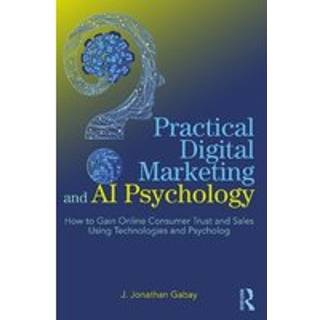 Practical Digital Marketing and AI Psychology