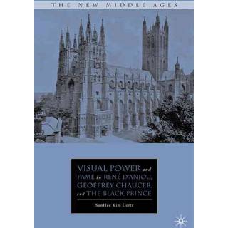 Visual Power and Fame in Rene d'Anjou, Geoffrey Chaucer, and the Black Prince