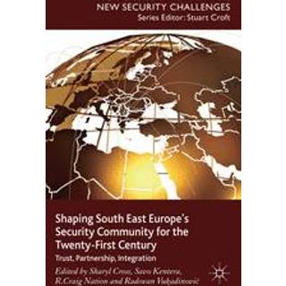 Shaping South East Europe's Security Community for the Twenty-First Century