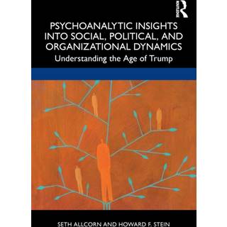 Psychoanalytic Insights into Social, Political, and Organizational Dynamics