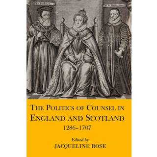 The Politics of Counsel in England and Scotland, 1286-1707