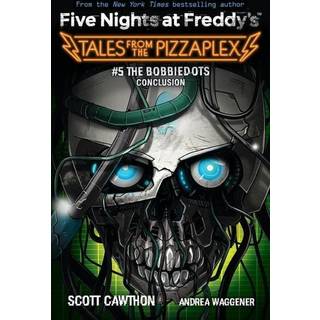 The Bobbiedots Conclusion (Five Nights at Freddy's: Tales from the Pizzaplex #5)