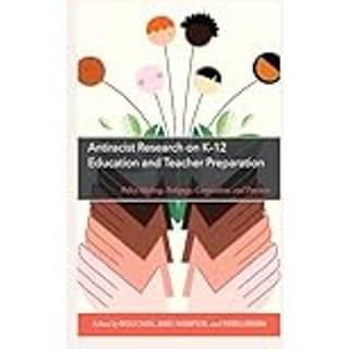 Antiracist Research on K-12 Education and Teacher Preparation