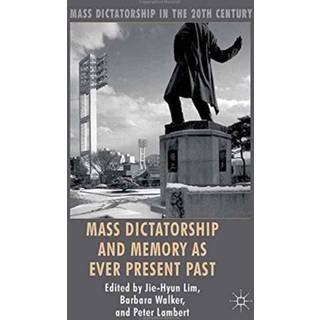 Mass Dictatorship and Memory as Ever Present Past