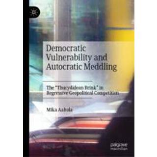 Democratic Vulnerability and Autocratic Meddling