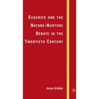 Eugenics and the Nature-Nurture Debate in the Twentieth Century