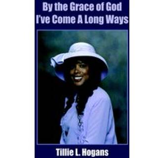 By the Grace of God I've Come A Long Ways