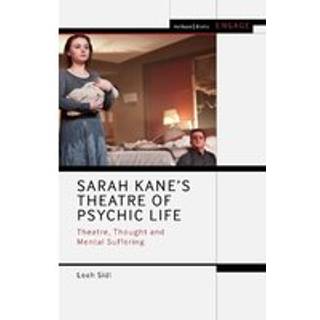 Sarah Kane’s Theatre of Psychic Life