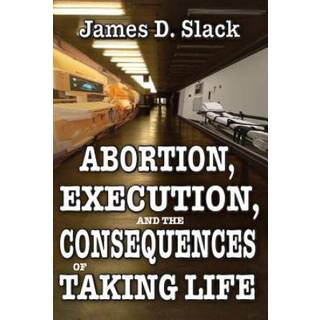 Abortion, Execution, and the Consequences of Taking Life
