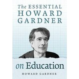 The Essential Howard Gardner on Education