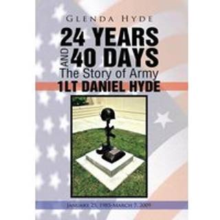 24 YEARS AND 40 DAYS The Story of Army 1LT DANIEL HYDE