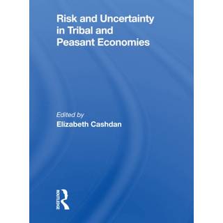 Risk And Uncertainty In Tribal And Peasant Economies