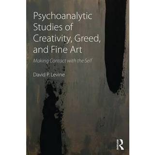 Psychoanalytic Studies of Creativity, Greed, and Fine Art