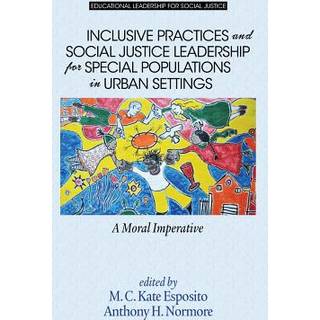 Inclusive Practices and Social Justice Leadership for Special Populations in Urban Settings