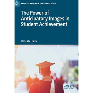 The Power of Anticipatory Images in Student Achievement