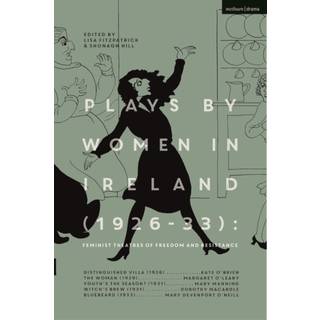 Plays by Women in Ireland (1926-33): Feminist Theatres of Freedom and Resistance