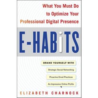 E-Habits: What You Must Do to Optimize Your Professional Digital Presence
