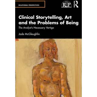 Clinical Storytelling, Art and the Problems of Being