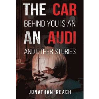 The Car Behind You is an Audi and Other Stories