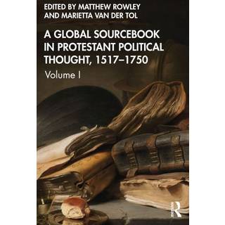 A Global Sourcebook in Protestant Political Thought, Volume I