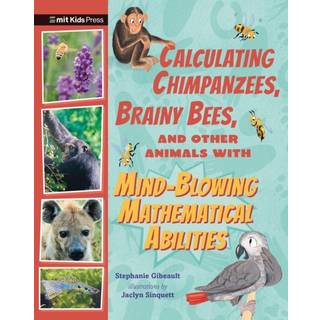 Calculating Chimpanzees, Brainy Bees, and Other Animals with Mind-Blowing Mathematical Abilities